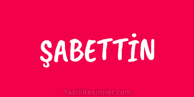 ŞABETTİN