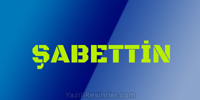 ŞABETTİN