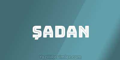 ŞADAN