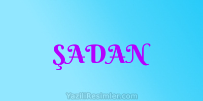 ŞADAN