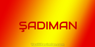 ŞADIMAN