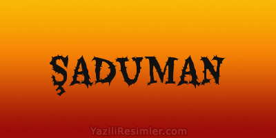 ŞADUMAN