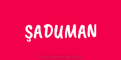 ŞADUMAN