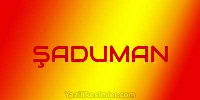 ŞADUMAN