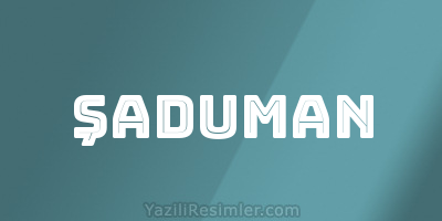 ŞADUMAN