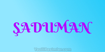 ŞADUMAN