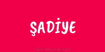 ŞADİYE