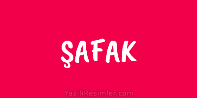 ŞAFAK