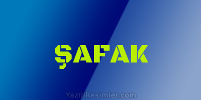 ŞAFAK