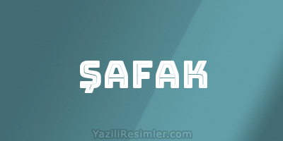 ŞAFAK