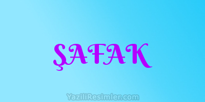 ŞAFAK