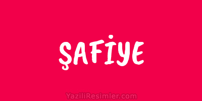 ŞAFİYE