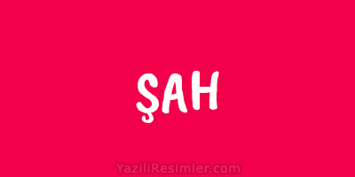 ŞAH