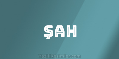 ŞAH