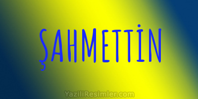 ŞAHMETTİN