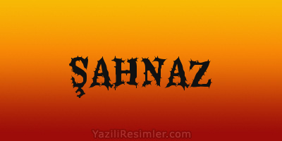 ŞAHNAZ