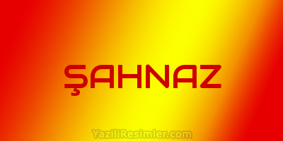 ŞAHNAZ