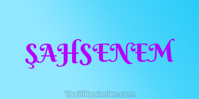 ŞAHSENEM