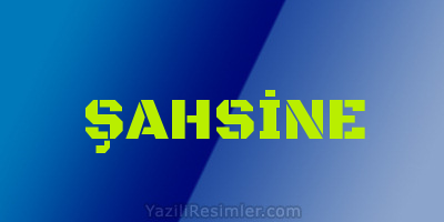 ŞAHSİNE