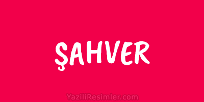 ŞAHVER