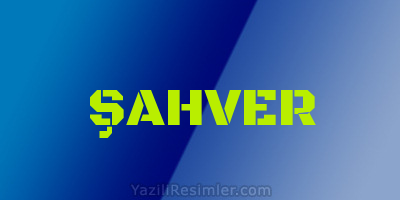 ŞAHVER