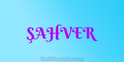 ŞAHVER