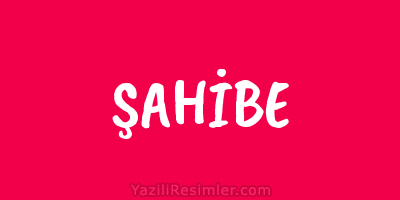 ŞAHİBE