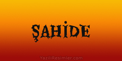 ŞAHİDE