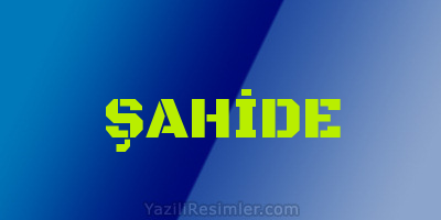 ŞAHİDE