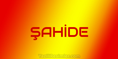 ŞAHİDE