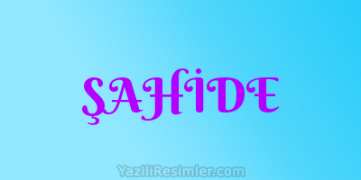 ŞAHİDE