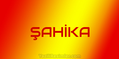 ŞAHİKA