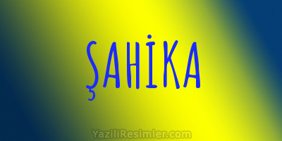 ŞAHİKA