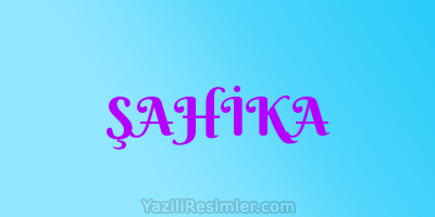 ŞAHİKA