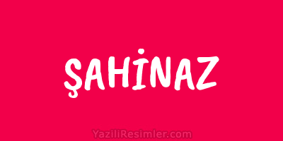 ŞAHİNAZ