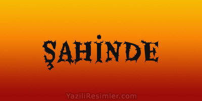 ŞAHİNDE