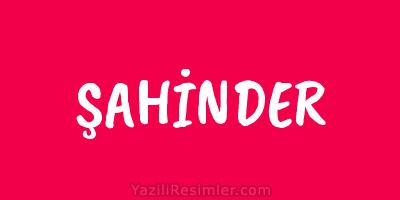 ŞAHİNDER