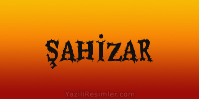 ŞAHİZAR