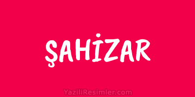 ŞAHİZAR