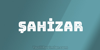 ŞAHİZAR