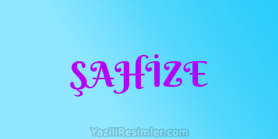 ŞAHİZE