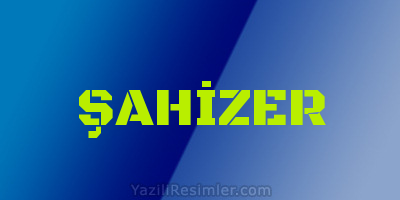 ŞAHİZER