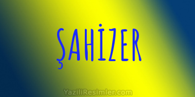 ŞAHİZER