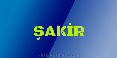 ŞAKİR