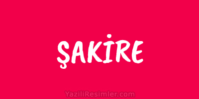 ŞAKİRE