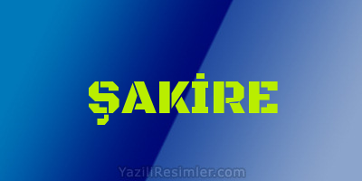 ŞAKİRE