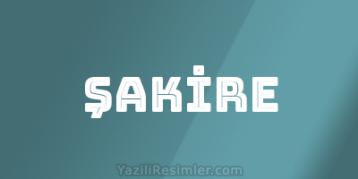 ŞAKİRE