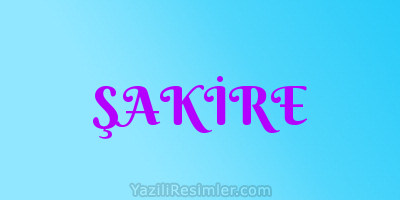 ŞAKİRE