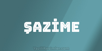 ŞAZİME