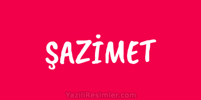 ŞAZİMET